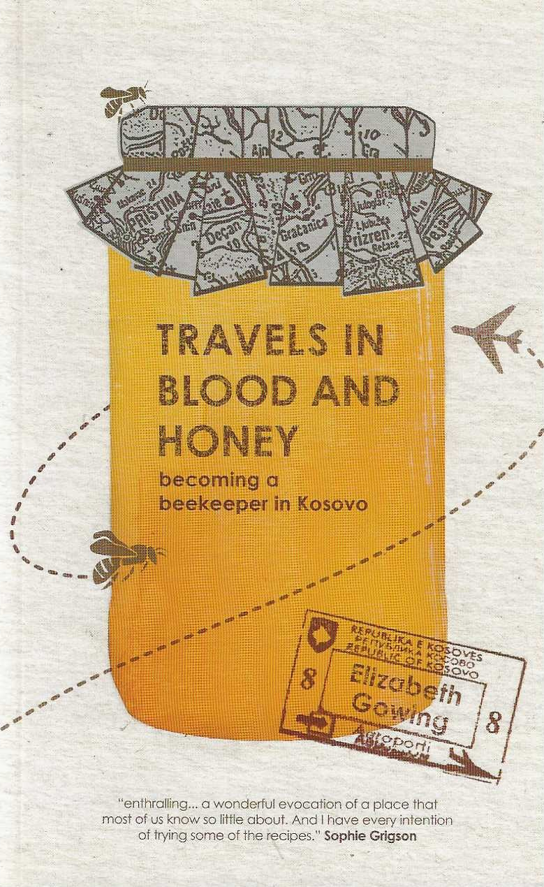 Travels in Blood and Honey. becoming a beekeeper in Kosovo