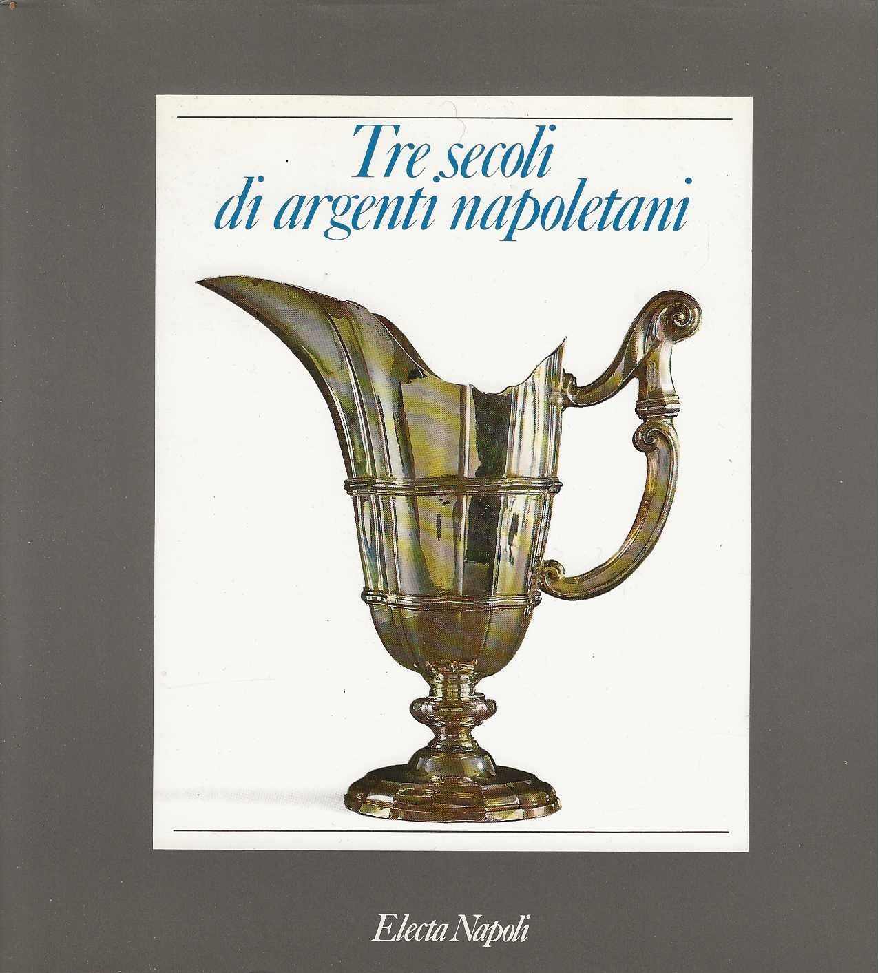 Tre secoli di argenti napoletani