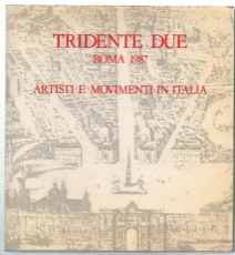 Tridente Due. Roma 1987. Artisti E Movimenti In Italia