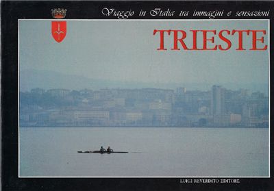 Trieste - Viaggio In Italia Tra Immagini E Sensazioni