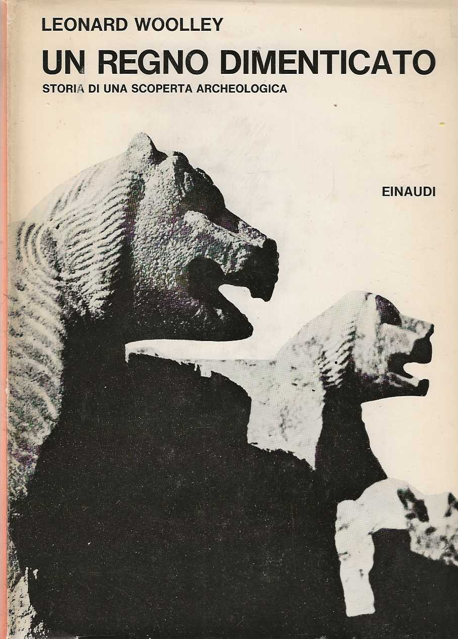 Un Regno Dimenticato - Storia Di Una Scoperta Archeologica
