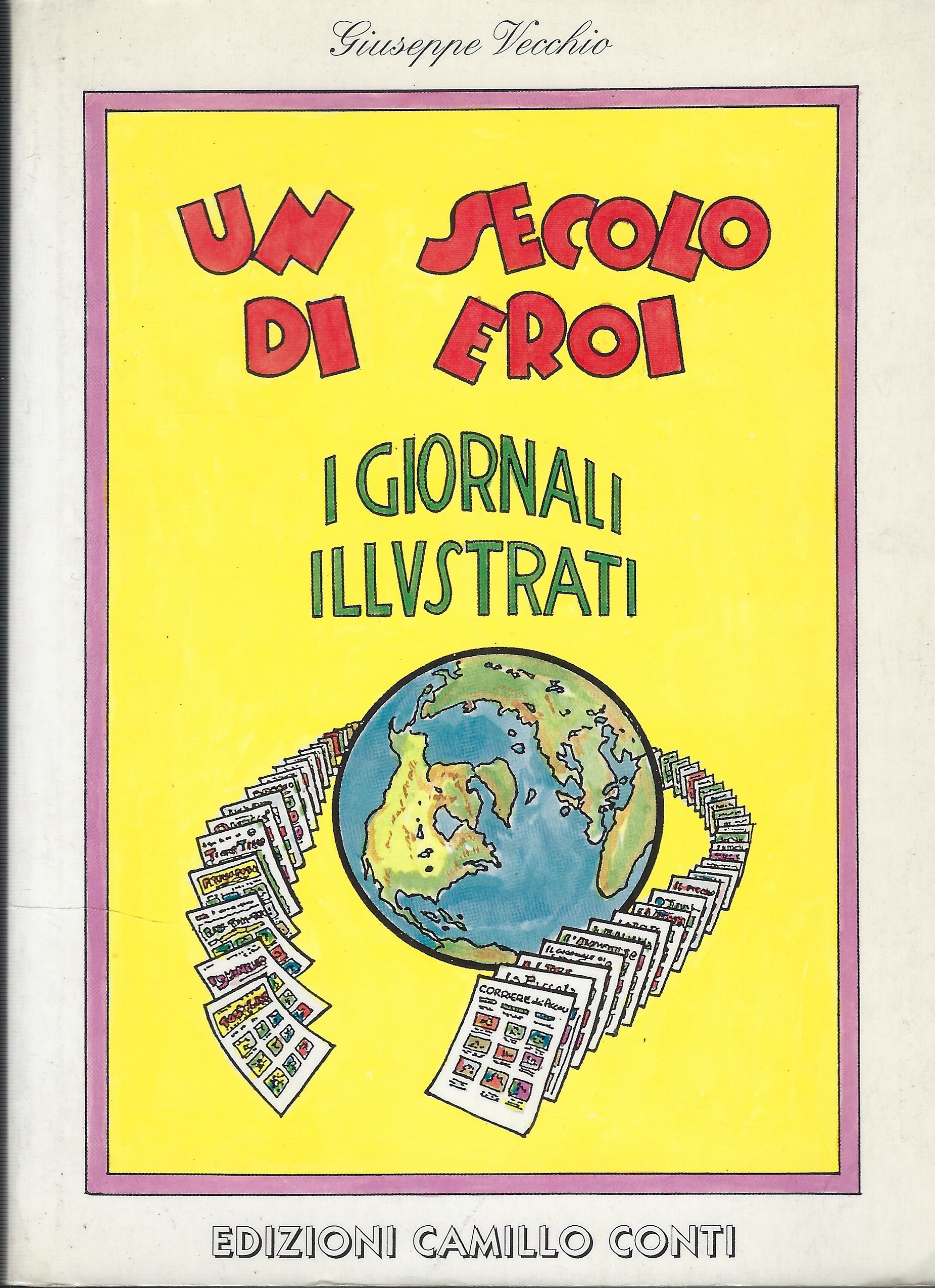 Un Secolo Di Eroi : V. 1. Anteguerra,*Giornali Illustrati