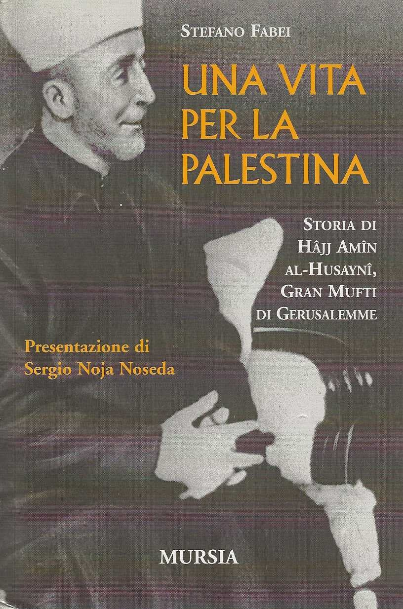 Una Vita Per La Palestina Storia Di Hajj Amin Al …