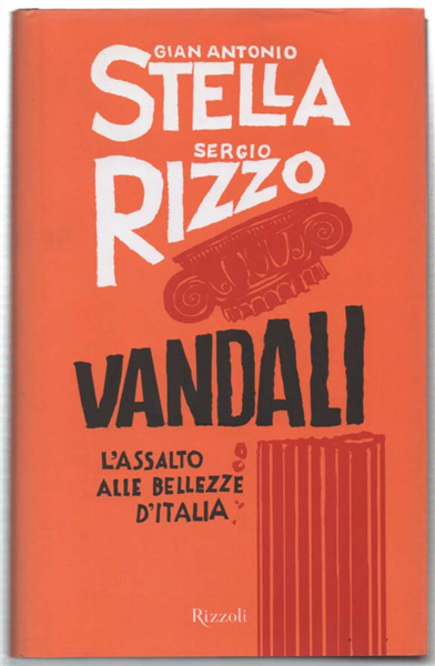 Vandali. L'assalto Alle Bellezze D'italia