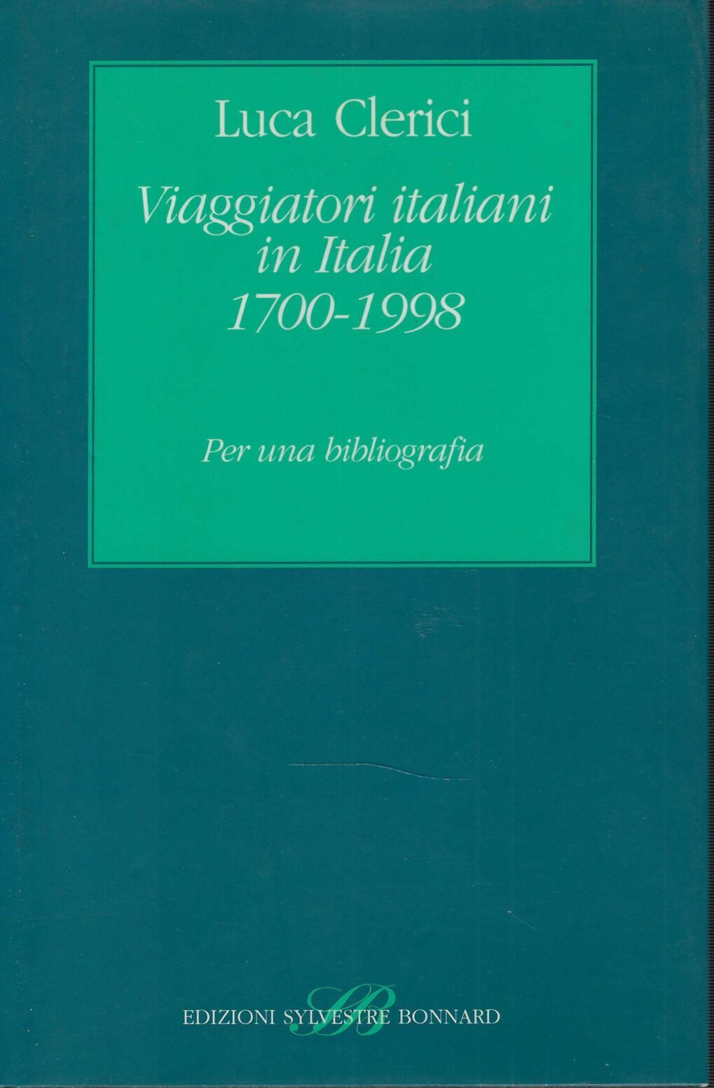 Viaggiatori Italiani In Italia 1700-1998