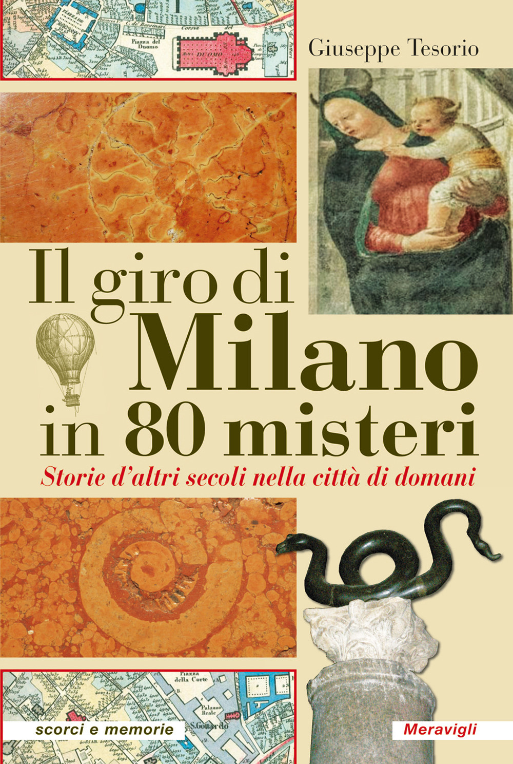 Il giro di Milano in 80 misteri. Storie d'altri secoli …