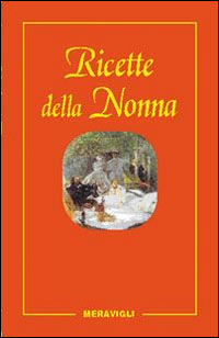 Le ricette della nonna. Il mio ricettario di casa. Per …