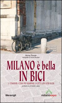 Milano è bella in bici. 25 itinerari a tema per …