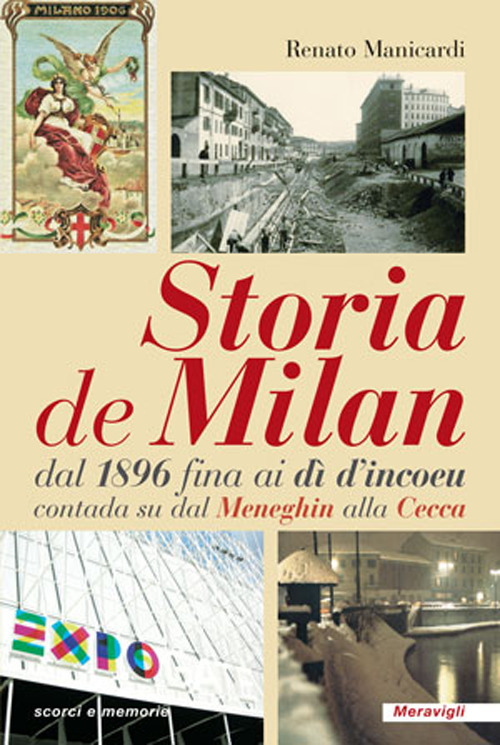 Storia de Milan dal 1896 fina ai dì d’incoeu contada …