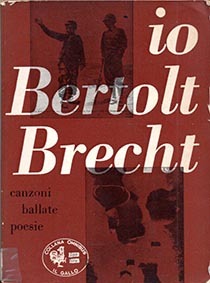 Io Bertolt Brecht. Canzoni, ballate, poesie