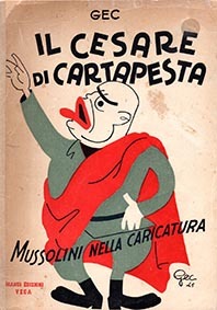 Il Cesare di cartapesta - Mussolini nella caricatura