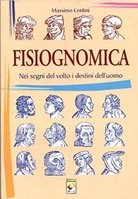 Fisiognomica. Nei segni del volto i destini dell'uomo