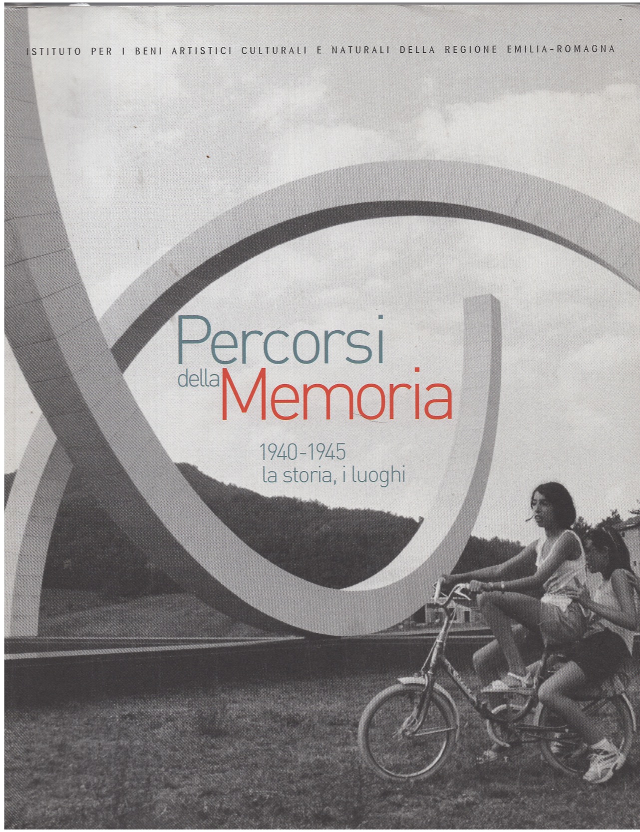 Percorsi della memoria 1940-1945 la storia, i luoghi