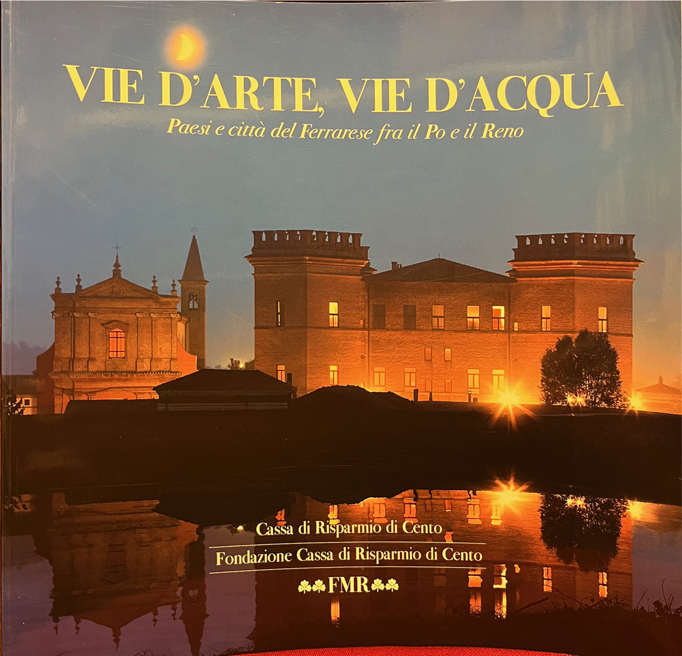 Vie d'arte, Via d'acqua. Paesi e città del Ferrarese fra …