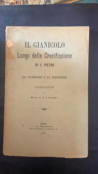 Gianicolo.Luogo della crocifissione di San Pietro. Gli itinerari e la …