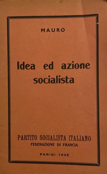 Idea ed azione socialista. Partito socialista italiano. Federazione di francia
