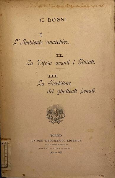 L'ambiente anarchico. II la difesa davanti i giurati. III La …