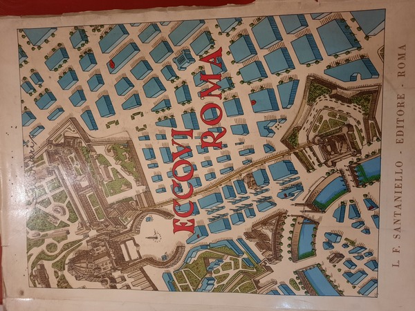 Eccovi Roma. Guida panoramica con 60 tavole a colori. Testo …