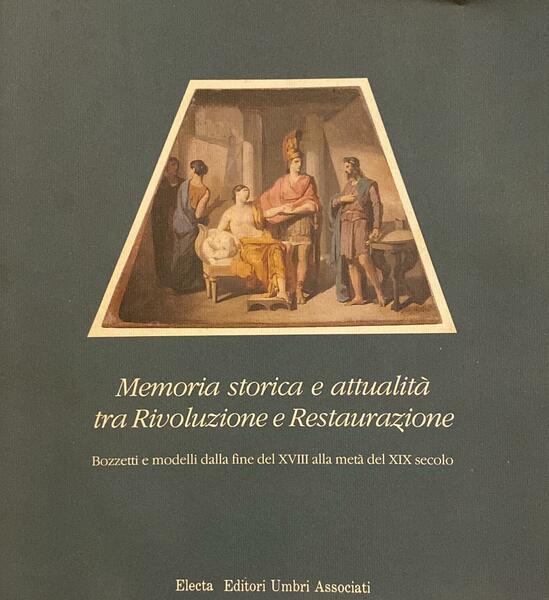 Memoria storica e attualità tra rivoluzione e restaurazione. Bozzetti e …