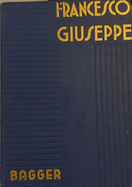 Francesco Giuseppe. Nuova edizione illustrata con la riproduzione di 363 …