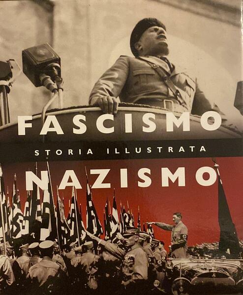 Storia illustrata del Fascismo. Storia illustrata. Nazismo