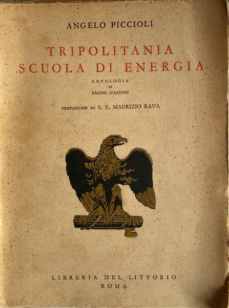 Tripolitania. Scuola di energia. Antologia di pagine d'azione. Prefazione di …