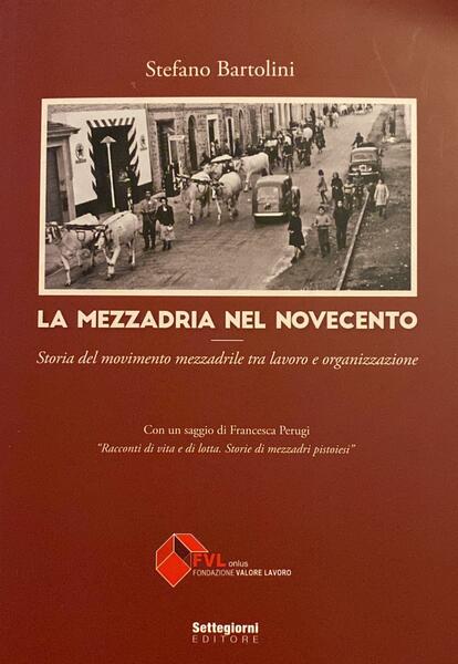 La mezzadria nel novecento. Storia del movimento mezzadrile tra lavoro …