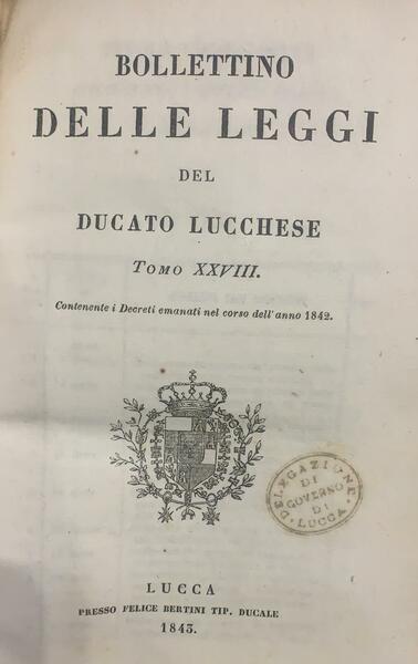 Bollettino delle leggi dello stato Lucchese contenenti i decreti emanati …