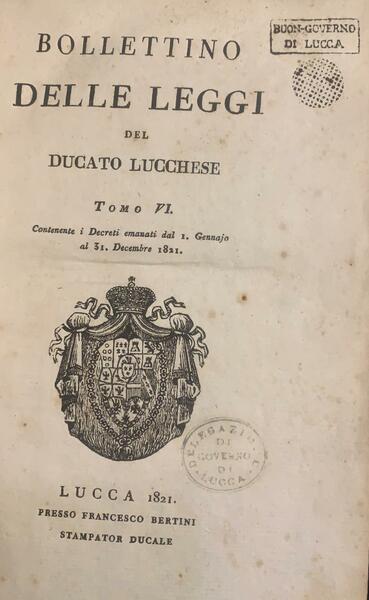 Bollettino delle leggi dello stato Lucchese contenenti i decreti emanati …