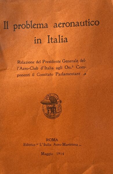 Il problema aeronautico in Italia. Relazione del presidente dell'Aero club …