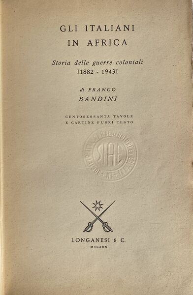 Gli italiani in Africa. Storia delle guerre coloniali 1882 - …