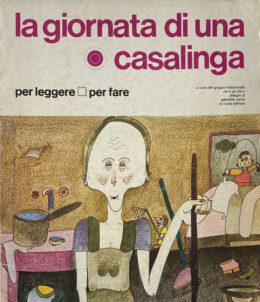 La giornata di una casalinga. Testo ed illustrazioni e ricerche …