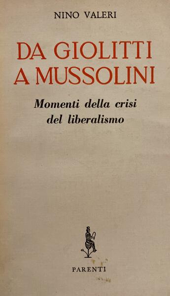 Da Giolitti a Mussolini. Momenti della crisi del liberalismo. 28 …