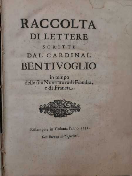 Raccolta di lettere scritte dal cardinal Bentivoglio in tempo di …