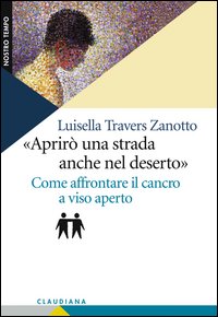 Aprirò una strada anche nel deserto. Come affrontare il cancro …