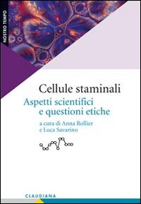 Cellule staminali. Aspetti scientifici e questioni etiche