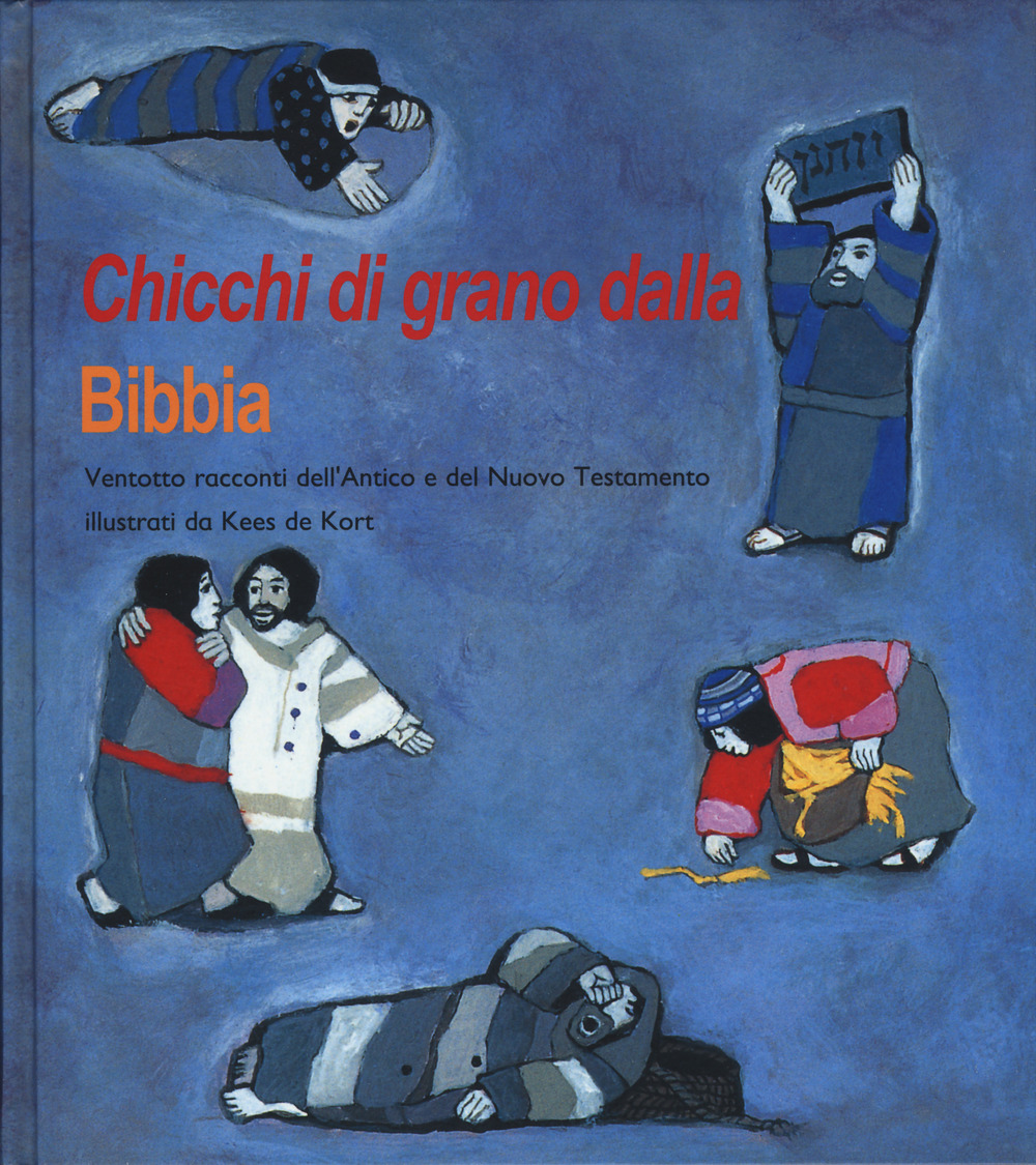 Chicchi di grano dalla Bibbia. Ventotto racconti dell'Antico e del …