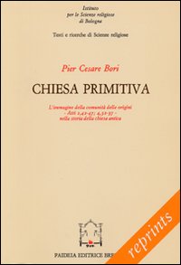 Chiesa primitiva. L'immagine della comunità delle origini. Atti 2,42-47; 4,32-37 …