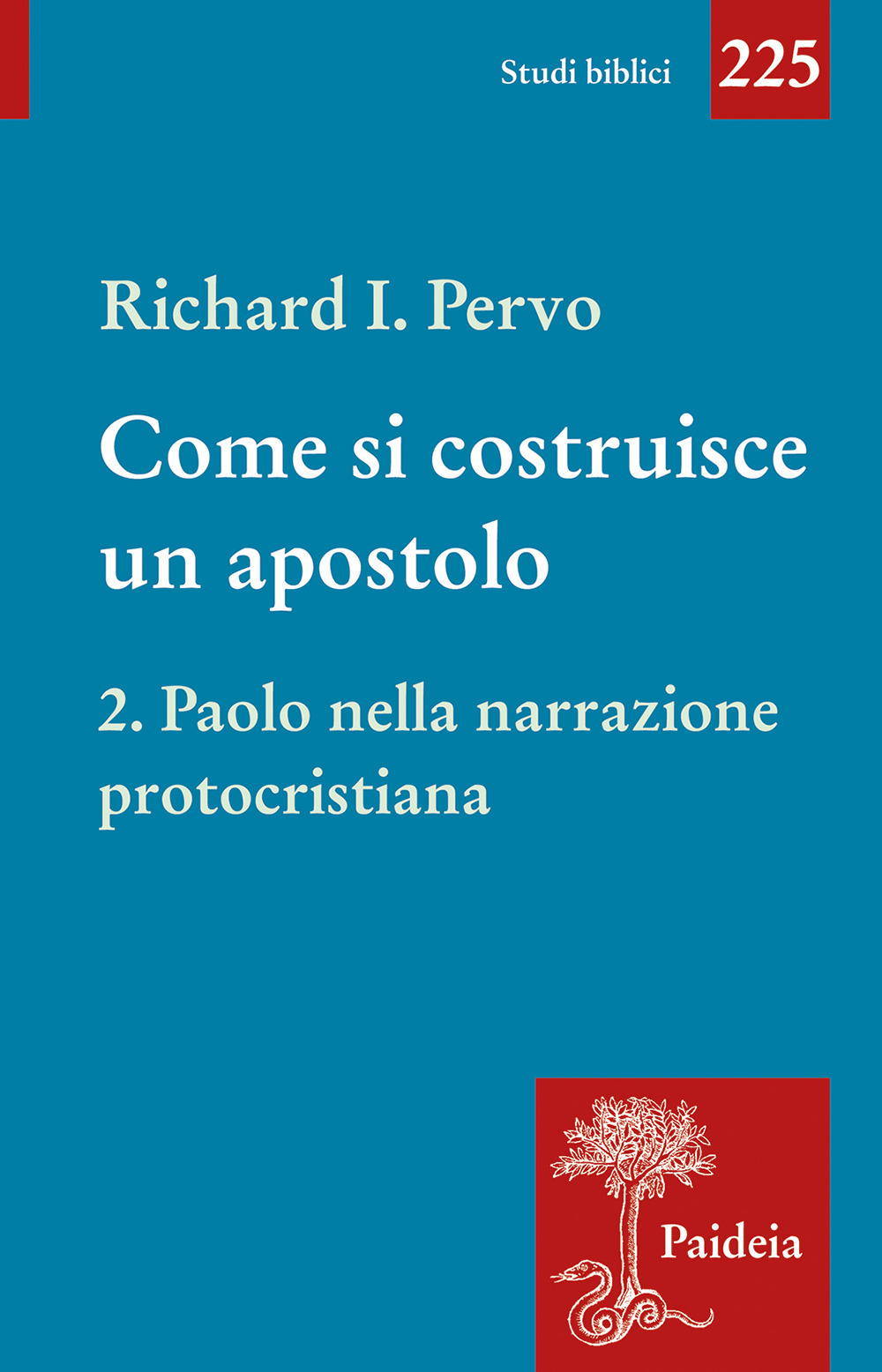 Come si costruisce un apostolo. Vol. 2: Paolo nella narrazione …