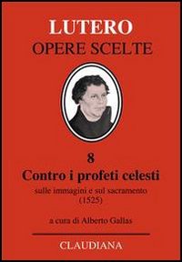 Contro i profeti celesti. Sulle immagini e sul sacramento (1525)