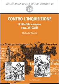 Contro l'inquisizione. Il dibattito europeo (secc. XVI-XVIII)