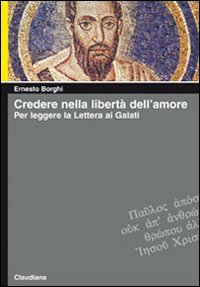 Credere nella libertà dell'amore. Per leggere la lettera ai Galati