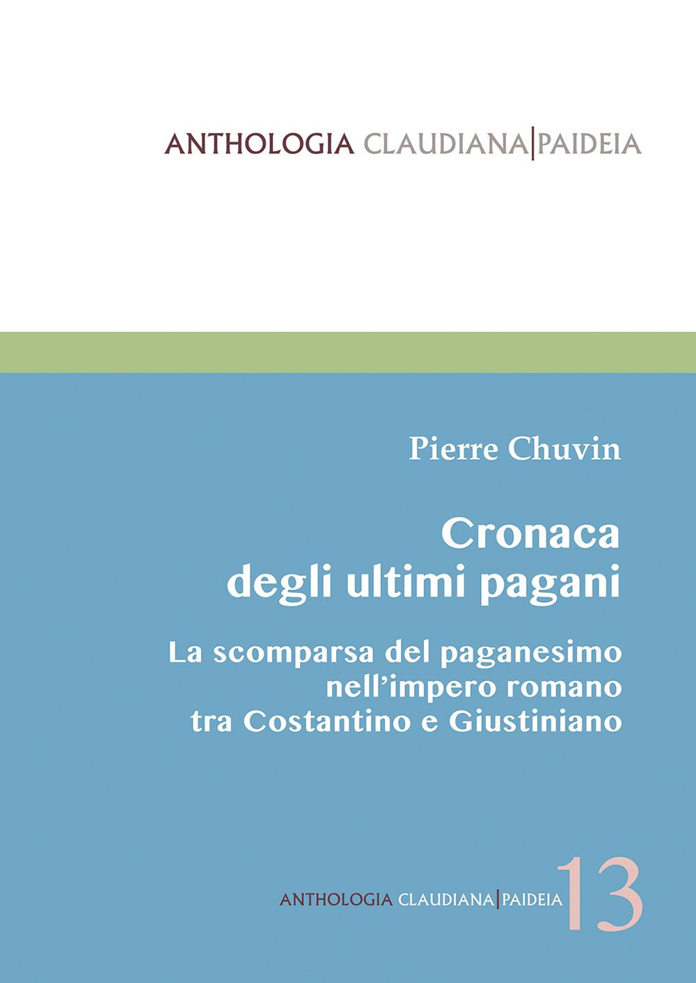 Cronaca degli ultimi pagani. La scomparsa del paganesimo nell'impero romano …