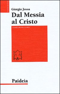 Dal messia al Cristo. Le origini della cristologia