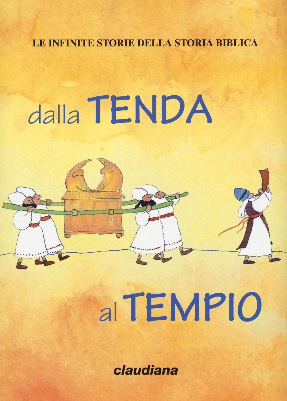 Dalla tenda al tempio. Le infinite storie della storia biblica