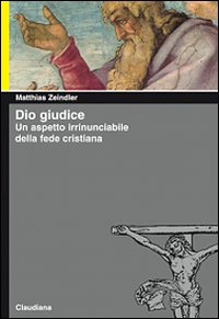 Dio giudice. Un aspetto irrinunciabile della fede cristiana