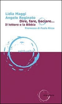 Dire, fare, baciare. Il lettore e la Bibbia