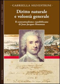 Diritto naturale e volontà generale. Il contrattualismo repubblicano di Jean-Jacques …