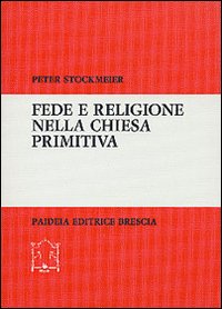 Fede e religione nella Chiesa primitiva