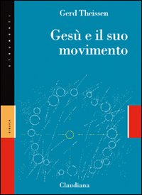 Gesù e il suo movimento. Storia sociale di una rivoluzione …